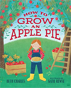 How to Grow an Apple Pie - Hardcover - Picture Book